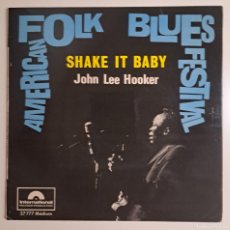 Discos de vinilo: JOHN LEE HOOKER 7” EP SHAKE IT BABY +3 'AMERICAN FOLK BLUES FESTIVAL' POLYDOR 1962 BLUES