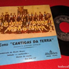 Discos de vinilo: CORO CANTIGAS TERRA DIR GONZALEZ PANDEIRADA MONTE MAYOR/BEN BEN VAI +2 EP 7'' 19?? ALHAMBRA GALIZA