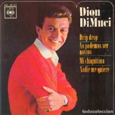 Discos de vinilo: DION – DRIP DROP; MI CHIQUITINA; NADIE ME QUIERE + 1 – CBS 20.183 – 1963