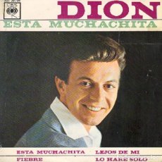 Discos de vinilo: DION – ESTA MUCHACHITA; LEJOS DE MÍ; FIEBRE + 1 – CBS 20.109 – 1963