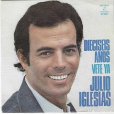 Discos de vinilo: JULIO IGLESIAS,DIECISEIS AÑOS SINGLE DEL 74