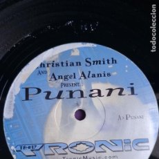 Discos de vinilo: CHRISTIAN SMITH AND ANGEL ALANIS – PUNANI - MAXI SINGLE TRONIC 2000 - ELECTRONICA TECHNO.,