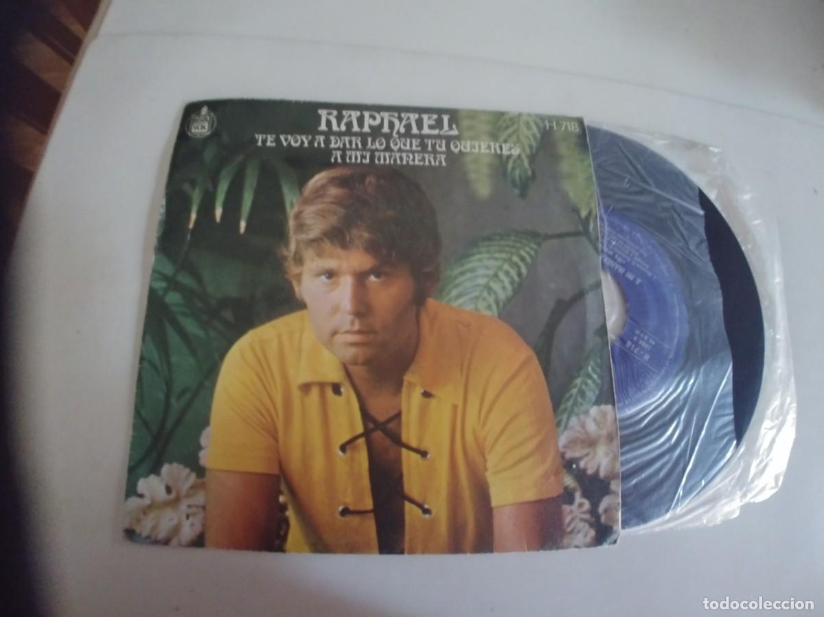 Discos de vinilo: RAPHAEL-SINGLE TE VOY A DAR LO QUE TU QUIERES - Foto 1