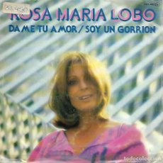 Discos de vinilo: ROSA MARIA LOBO - DAME TU AMOR / SOY UN GORRION - SERDISCO 1981