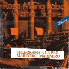 Discos de vinilo: ROSA MARÍA LOBO Y WALTER SUÁREZ - TELEGRAMA A LA PAZ / MARINERO, MARINERO - 1988