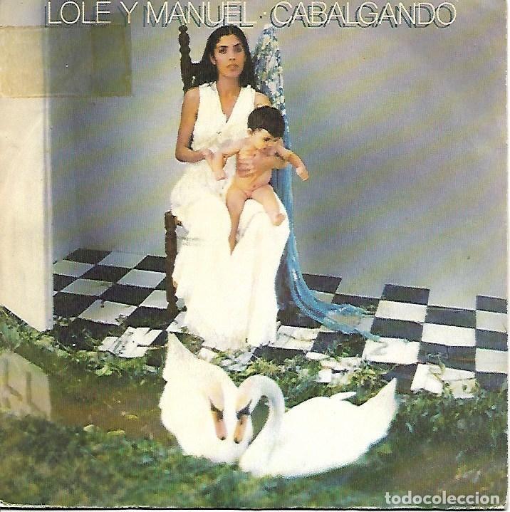Discos de vinilo: LOLE Y MANUEL - CABALGANDO / TANGOS DEL ALMENDRO - CBS 1980 - Foto 1
