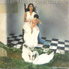 Discos de vinilo: LOLE Y MANUEL - CABALGANDO / TANGOS DEL ALMENDRO - CBS 1980