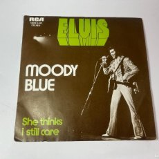 Discos de vinilo: ELVIS PRESLEY - MOODY BLUE / SHE THINKS I STILL CARE - SINGLE RCA 1976