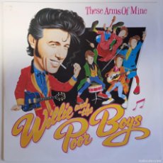 Discos de vinilo: WILLIE AND THE POOR BOYS..THESE ARMS OF MINE / POOR BOY BOOGIE. 10” (DECCA 1985.) UK. ROCK & ROLL.