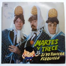 Discos de vinilo: MARTES Y TRECE, SI YO TUVIERA FLEQUILLO