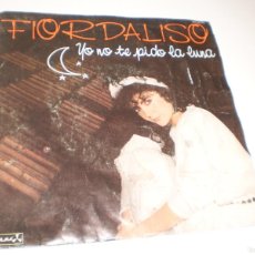 Discos de vinilo: SINGLE FIORDALISO. YO NO TE PIDO LA LUNA. HACER EL AMOR. HISPAVOX 1984 SPAIN (SEMINUEVO)