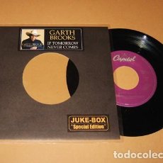 Discos de vinilo: GARTH BROOKS - IF TOMORROW NEVER COMES - SINGLE - 1989 - USA - JUKE-BOX - BALADA COUNTRY Nº1 USA
