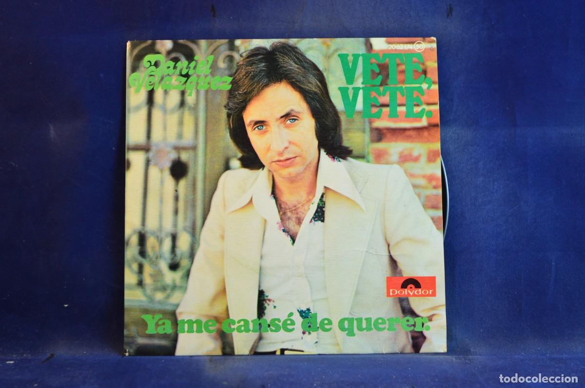 Discos de vinilo: DANIEL VELAZQUEZ - VETE VETE - YA ME CANSE DE QUERER - - Foto 1