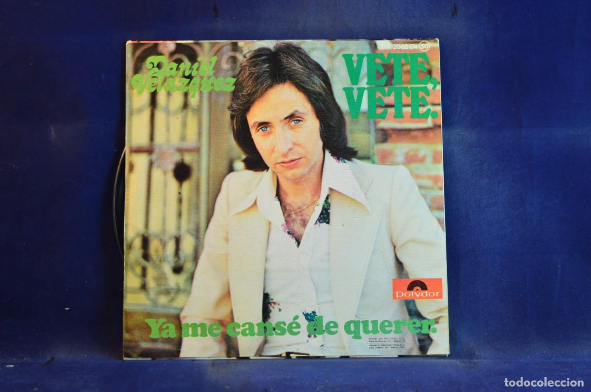 Discos de vinilo: DANIEL VELAZQUEZ - VETE VETE - YA ME CANSE DE QUERER - - Foto 2