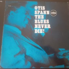 Discos de vinilo: OTIS SPANN - THE BLUES NEVER DIE!