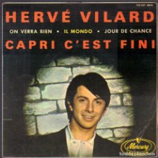 Discos de vinilo: HERVÉ VILARD - CAPRI C'EST FINI, ON VERRA BIEN, IL MONDO.../ EP MERCURY 1965 RF-6980