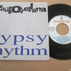 Discos de vinilo: RAÚL ORELLANA - GIPSY RHYTHM. SINGLE, ED ESPAÑOLA PROMO 7”. 1991. MAGNÍFICO ESTADO (VG+/NM)