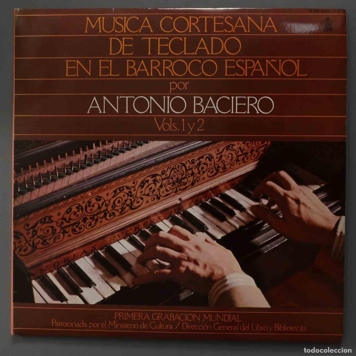 Discos de vinilo: 2 LP. Baciero &ndash; Musica Cortesana De Teclado En El Barroco Espa&ntilde;ol - Vols. 1 y 2