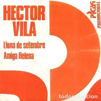 Discos de vinilo: HECTOR VILA &middot;&middot;&middot; Lluna de setembre / Amiga Helena - (Single) - Foto 1