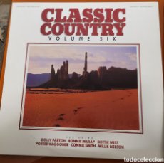 Discos de vinilo: CLASSIC COUNTRY VOLUME SIX - DOLLY PARTON, WILLIE NELSON, ETC