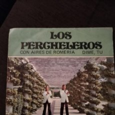 Discos de vinilo: SINGLE DE LOS PERCHELEROS. CON AIRES DE ROMERÍA, DIME TÚ. RARO Y COTIZADO.