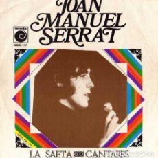 Discos de vinilo: JOAN MANUEL SERRAT ··· LA SAETA / CANTARES - (SINGLE)
