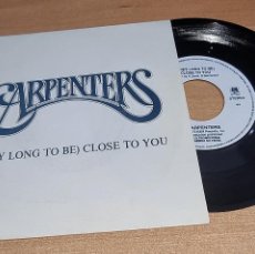 Discos de vinilo: CARPENTERS THEY LONG TO BE CLOSE TO YOU 7” SINGLE VINILO PROMO DEL AÑO 1992 ESPAÑA MISMO TEMA