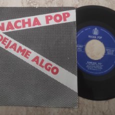 Discos de vinilo: NACHA POP DEJAME ALGO/ERES TAN TRISTE 7'' SINGLE 1981 HISPAVOX MOVIDA