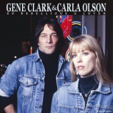 Discos de vinilo: LP GENE CLARK & CARLA OLSON SO REBELLIOUS A LOVER VINILO AZUL + SINGLE THE BYRDS