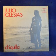 Discos de vinilo: JULIO IGLESIAS - CHIQUILLA - HACE UNOS AÑOS - SINGLE