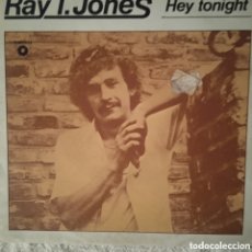 Discos de vinilo: RAY T. JONES HEY TONIGHT, BUEN ESTADO