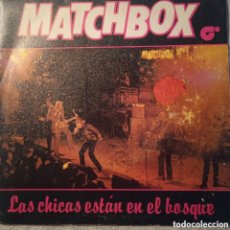 Discos de vinilo: MATCHBOX,LAS CHICAS ESTÁN EN EL BOSQUE,1981