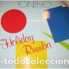 Discos de vinilo: TONINO - HOLIDAY RUMBA - MAXI SPAIN 1987