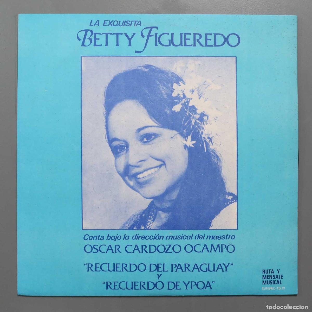 Discos de vinil: LP. LA EXQUISITA BETTY FIGUEREDO. RECUERDO DEL PARAGUAY Y RECUERDO DE YPOA