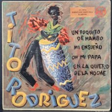Discos de vinilo: EP TITO RODRIGUEZ - UN POQUITO DE MAMBO - MI ENSUEÑO - OH MI PAPA - EN LA QUITUD DE LA NOCHE