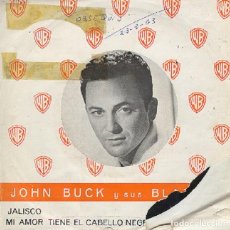 Discos de vinilo: JOHN BUCK – JALISCO; MI AMOR TIENE EL CABELLO NEGRO – WARNER 5288 – 1962