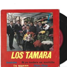 Discos de vinilo: SINGLE LOS TAMARA AMERICA, LA MAMMA, SI YO TUVIERA UN MARTILLO CHIN CHIN 1964