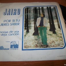 Dischi in vinile: JAIRO - POR SI TU QUIERES SABER ..SINGLE DE ARIOLA DE 1972 - SHOWMAN