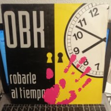 Discos de vinilo: OBK - ROBARLE AL TIEMPO