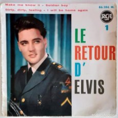Discos de vinilo: ELVIS PRESLEY. LE RETOUR D'1. MAKE ME KNOW IT/ SOLDIER BOY/ DIRTY FEELING/ I WILL BE HOME AGAIN 1960
