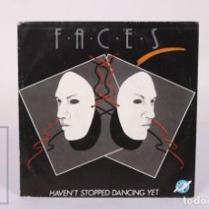 Discos de vinilo: SINGLE FACES - HAVEN'T STOPPED DANCING YET + VERSION INSTRUMENTAL - DISTRIBUIDO KEY RECORDS BADALONA