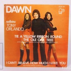 Discos de vinilo: SINGLE DAWN - I CAN'T BELIEVE HOW MUCH I LOVE YOU/ THE OLE OAK TREE TONY ORLANDO - BELL RECORDS 1973