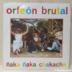 Discos de vinilo: ORFEON BRUTAL - ÑAKA ÑAKA CHAKACHA (12”)