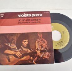 Discos de vinilo: VIOLETA PARRA-SINGLE UN RIO DE SANGRE