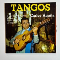 Discos de vinilo: CARLOS ACUÑA. TANGOS. EL DIA QUE ME QUIERAS/VOLVER/TOMO Y OBLIGO/LA CIEGUITA.
