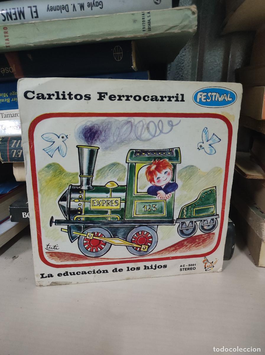 Discos de vinilo: Carlitos Ferrocarril / La Educacion De Los Hijos - Foto 1