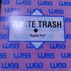 Discos de vinilo: WHITE TRASH - APPLE PIE 1991