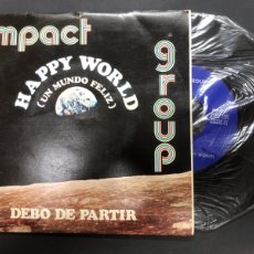 Discos de vinilo: SINGLE GRUPO IMPACT / HAPPY WORLD / DEBO DE PARTIR / MUY BUEN ESTADO