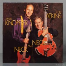 Discos de vinilo: LP. CHET ATKINS AND MARK KNOPFLER – NECK AND NECK