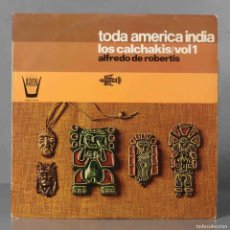 Discos de vinilo: LP. LOS CALCHAKIS / ALFREDO DE ROBERTIS – TODA AMERICA INDIA / VOL.1